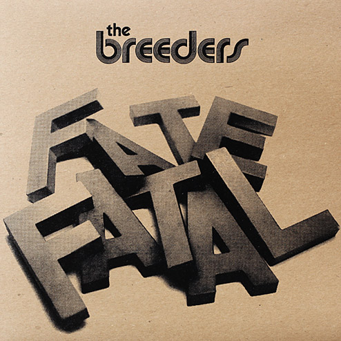 The Breeders - Fate to Fatal