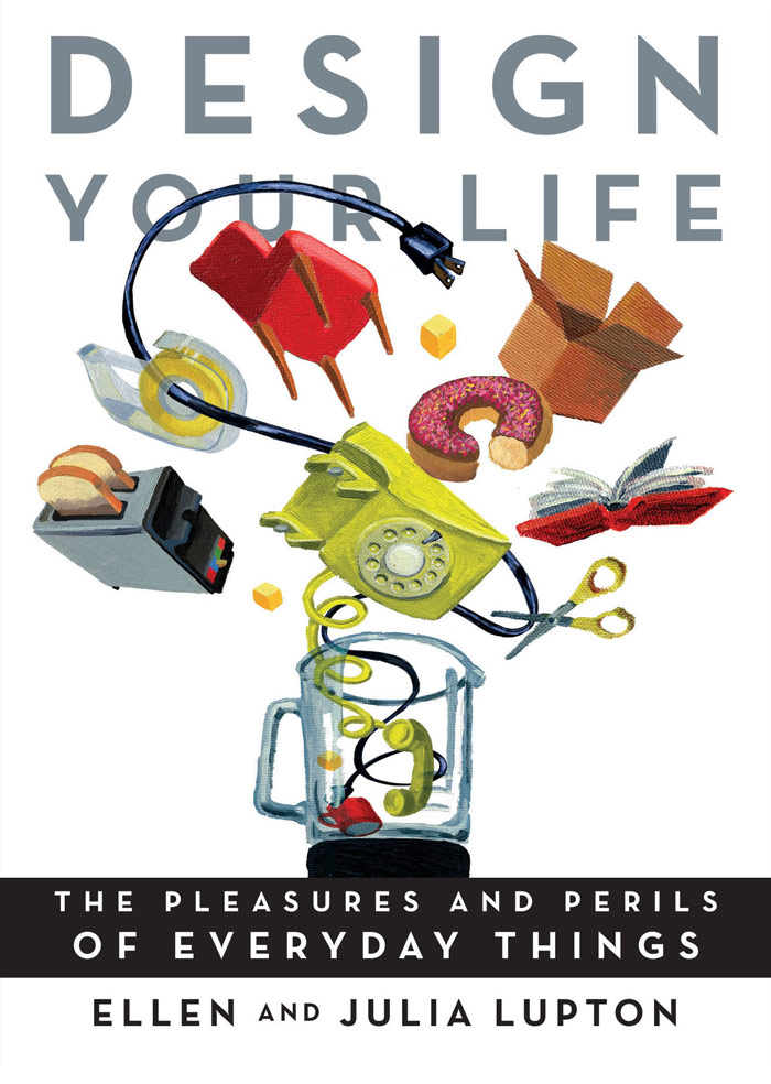 Design Your Life: The Pleasures and Perils of Everyday Things