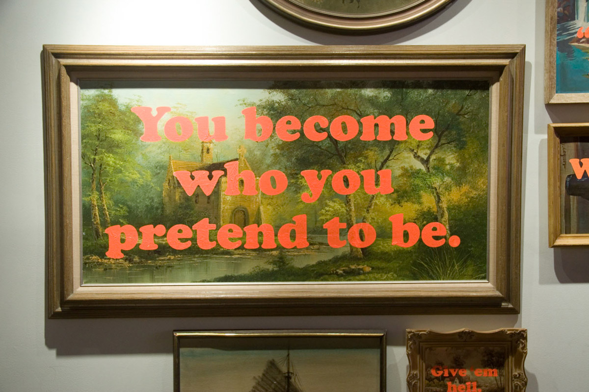 You become what you pretend to be.