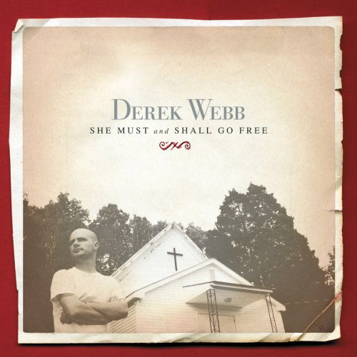 Album cover for She Must And Shall Go Free by Derek Webb