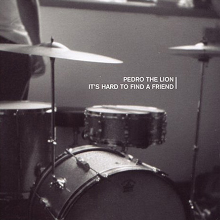 Pedro the Lion | It’s Hard to Find a Friend