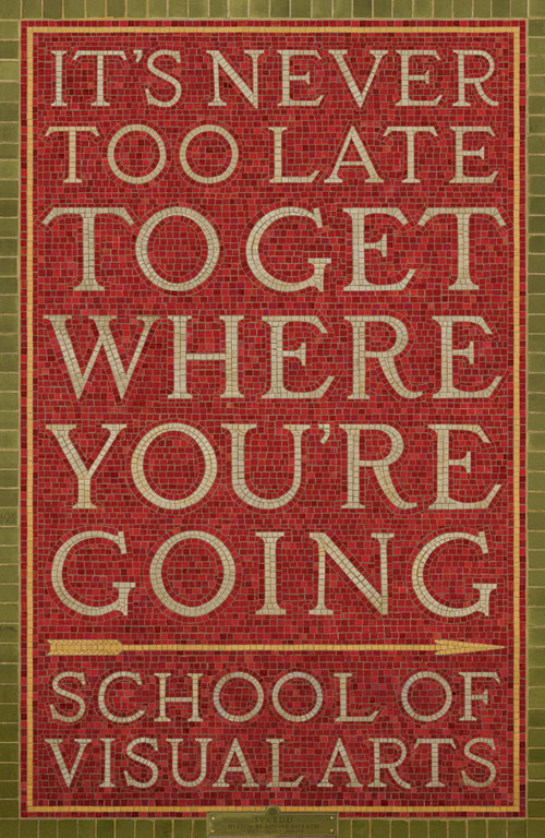 It's never too late to get where you're going - school of visual arts